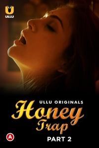 Download Honey Trap – Part 2 (2022) Ullu Originals Hindi Hot Web Series WEB-DL || E04-720p [290MB] || E05-720p [190MB]