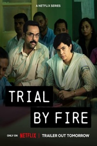 Download Trial by Fire (2023) Netflix Originals Hindi ORG S01 [Ep 01-07] Complete WEB-DL || 720p [2.1GB] || 480p [850MB] || ESubs